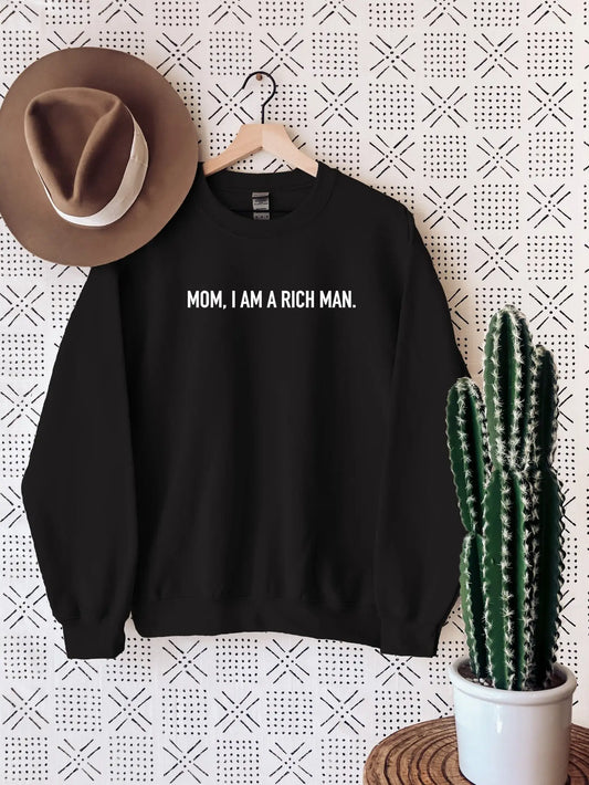 Mom, I Am A Rich Man Sweatshirt